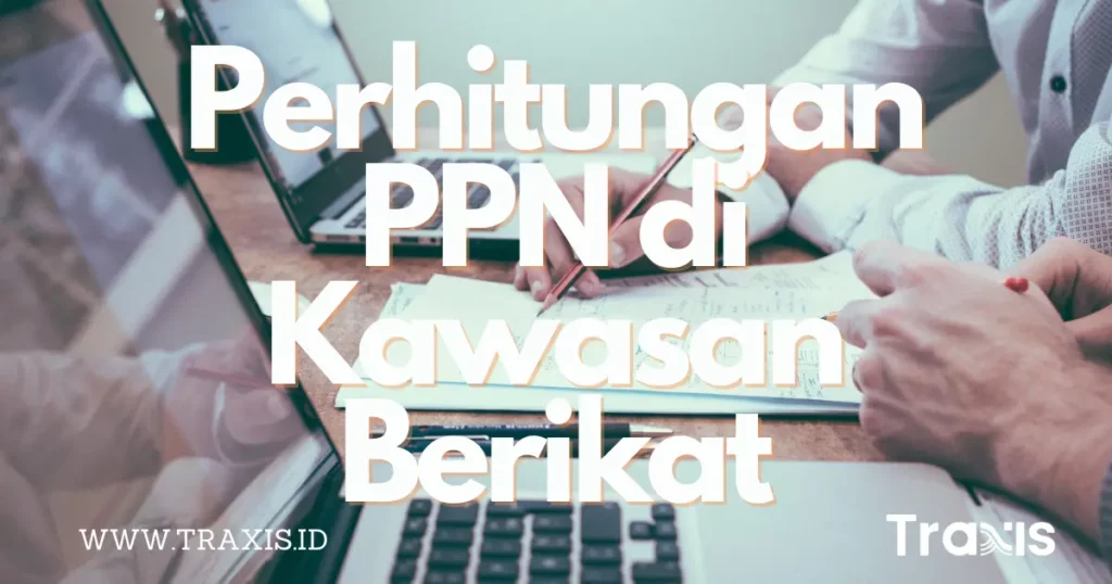 Perhitungan PPN di Kawasan Berikat
