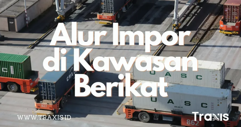 Alur Impor di Kawasan Berikat