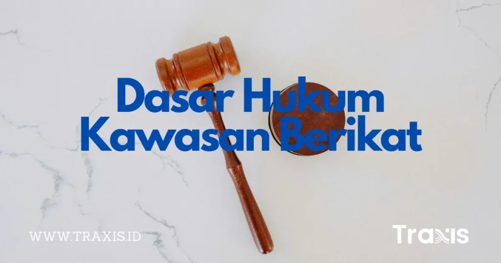 Dasar Hukum Kawasan Berikat